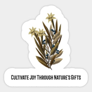 Cultivate Joy Through Natures Gift. Sticker